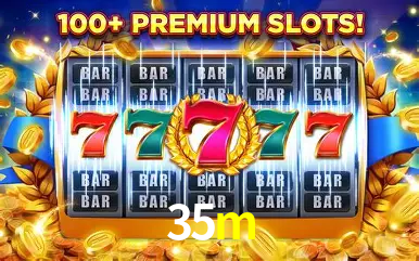 Descubra o Mundo do Cassino Online com 35m